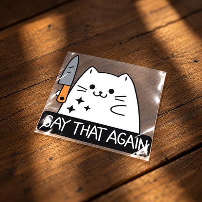 Say that again, I dare you, I double dare you | Cats